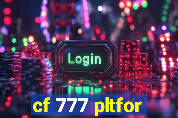 cf 777 pltfor